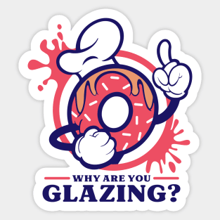 Why Are You Glazing? Sticker